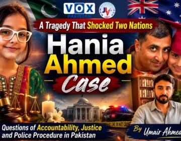 Hania Ahmed case in Chakwal, Pakistan, highlighting police accountability, investigation, and calls for transparency following the death of an Australian-Pakistani girl.